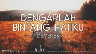 DEMEISES  Dengarlah Bintang Hatiku Lirik [upl. by Friedly283]