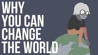 Why You Can Change The World [upl. by Gristede908]