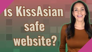 Is KissAsian safe website [upl. by Yanarp604]