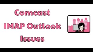 Comcast IMAP Outlook Issues [upl. by Hanforrd966]