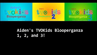 Aidens TVOKids Logo Blooperganza 1 2 and 3 [upl. by Biron231]