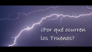 ¿Por qué ocurren los Truenos [upl. by Aitnahs]