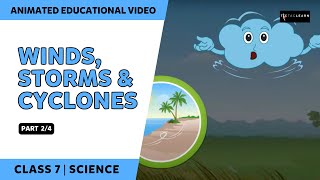 Winds Storms And Cyclones  Part 24  NCERT Class 7  Science  English Explanation  TicTacLearn [upl. by Elokyn]