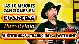 LAS 10 MEJORES CANCIONES DE PURO RELAJO EN EUSKERA TRADUCIDAS AL CASTELLANO SUBTÍTULOS EN ESPAÑOL [upl. by Ennahgem]