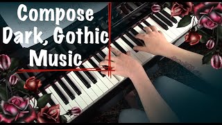 HOW TO COMPOSE DARK GOTHIC SAD BEAUTIFUL MUSIC ON THE PIANO  TalkThrough Piano Improv [upl. by Sordnaxela682]