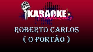 ROBERTO CARLOS  O PORTÃO  KARAOKE [upl. by Dlabihcra]