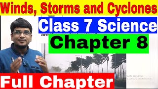 Class 7 Science Chapter 8 Winds Storms and Cyclones Full Chapter [upl. by Collier]