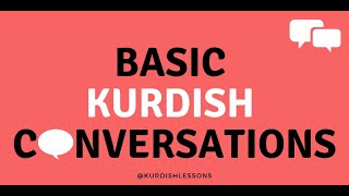 BASIC KURDISH CONVERSATIONS  12th Lesson [upl. by Selinda]