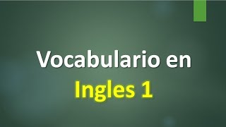 VOCABULARIO EN INGLES  LECCIÓN 1 [upl. by Lubeck]