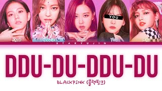 BLACKPINK quotDDUDUDDUDUquot Lyrics 5 Members Ver  You as a member Karaoke [upl. by Nitnerb]