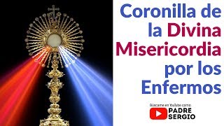 Coronilla de la Divina Misericordia por los Enfermos [upl. by Benil]