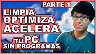 Cómo LIMPIAR OPTIMIZAR Y ACELERAR mi PC SIN PROGRAMAS para Windows 10 8 y 7  Parte 1 [upl. by Harriet]