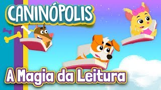 A Magia da Leitura com Caninópolis  Música Infantil Educativa [upl. by Liss545]